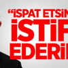 Kılıçdaroğlu: İspat Etsinler İstifa Ederim! Kılıçdaroğlu: İspat Etsinler İstifa Ederim!