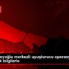 Fatih ve Beyoğlu merkezli uyuşturucu operasyonu: 40 ... Fatih ve Beyoğlu merkezli uyuşturucu operasyonu: 40 ...