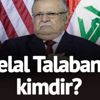 Celal Talabani kimdir? Irak eski cumhurbaşkanı Celal Talabani hayatını kaybetti…