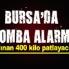 Bursa`da bomba alarmı!