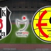 Beşiktaş- Eskişehirspor