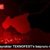 Selçuk Bayraktar TEKNOFEST e başvuru rekoru kırıldı