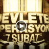 Devlete Operasyon 7 Şubat Devlete Operasyon 7 Şubat
