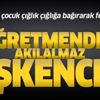 Öğretmenden öğrencisine sakızlı işkence!