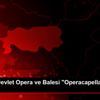 Samsun Devlet Opera ve Balesi "Operacapella" konseri ...