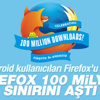 Firefox 100 milyon sınırını aştı Firefox 100 milyon sınırını aştı