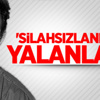 'Silahsızlanmaya' Yalanlama 'Silahsızlanmaya' Yalanlama