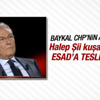 Deniz Baykal'dan Halep açıklaması