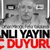 Orhan Miroğlu Fena Yakalandı
