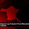 Kadınlar Bölgesel Lig Voleybol Final Müsabakaları ...