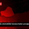 Şanlıurfa da otomobilde havasız kalan çocuğu itfaiye ... Şanlıurfa da otomobilde havasız kalan çocuğu itfaiye ...