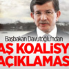 Başbakan Davutoğlu'ndan Flaş Koalisyon Açıklaması