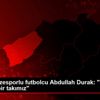 Çaykur Rizesporlu futbolcu Abdullah Durak: "Biz doğru ... Çaykur Rizesporlu futbolcu Abdullah Durak: "Biz doğru ...