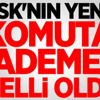 TSK'nın yeni komuta kademesi belli oldu TSK'nın yeni komuta kademesi belli oldu