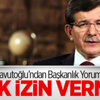 Davutoğlu: Halk İzin Vermedi Davutoğlu: Halk İzin Vermedi