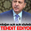 Cumhurbaşkanı Erdoğan: Beni tehdit ediyorlar