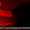 Futbol: 2020 Avrupa Şampiyonası Elemeleri Futbol: 2020 Avrupa Şampiyonası Elemeleri