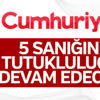 Cumhuriyet davasında tahliye yok
