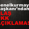 Genelkurbay Başkanı'ndan Çarpıcı PKK Açıklaması Genelkurbay Başkanı'ndan Çarpıcı PKK Açıklaması