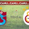 CANLI ANLATIM | Trabzonspor - Galatasaray (20.00)