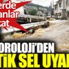 ﻿Meteoroloji'den şiddetli sağanak ve sel uyarısı