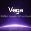 AMD’nin yeni grafik mimarisi: Vega
