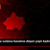 Kütahya da sulama kanalına düşen yaşlı kadın hayatını ... Kütahya da sulama kanalına düşen yaşlı kadın hayatını ...