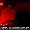 KANUNİ SONDAJ GEMİSİ İSTANBUL DA (1)