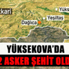 Hakkari’de çatışma: 2 Mehmetçik şehit!
