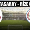 Galatasaray 0 - 0 Rizespor maçı CANLI (GS RİZE)