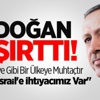 Erdoğan: İsrail'e İhtiyacımız Var