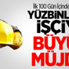 Taşeron İşçilere "100 Gün" Müjdesi Taşeron İşçilere "100 Gün" Müjdesi