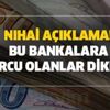 Nihai açıklama geldi! Bu bankalara borcunuz varsa... (Ziraat-Vakıf-Halkbank-Akbank-YKB-İşBan-QNB)