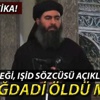 IŞİD lideri Bağdadi öldü mü, yaralandı mı?