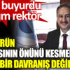 ﻿Boğaziçi Üniversitesi Rektörü Naci İnci: Rektörün arabasının önünü kesmek insani bir davranış değil