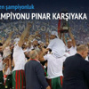 Şampiyon Pınar Karşıyaka! Şampiyon Pınar Karşıyaka!