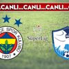CANLI ANLATIM | Fenerbahçe 3-0 Erzurumspor CANLI ANLATIM | Fenerbahçe 3-0 Erzurumspor