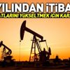 Petrolün fiyatını yükseltmek için karar aldılar
