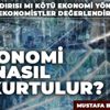 Türk ekonomisi nasıl kurtulur?