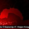 CHP Burdur İl Başkanlığı 37. Olağan Kongresi CHP Burdur İl Başkanlığı 37. Olağan Kongresi