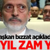 Başkan bizzat açıkladı! Bu yıl zam yok Başkan bizzat açıkladı! Bu yıl zam yok