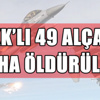 49 PKK’lı öldürüldü