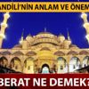 Berat Kandili'nin anlam ve önemi nedir? Berat ne demek?