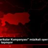 "Hisseli Harikalar Kumpanyası" müzikali opera sahnesine ... "Hisseli Harikalar Kumpanyası" müzikali opera sahnesine ...