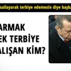 Erdoğan'a hatırlatma: Milleti parmak sallayarak terbiye eden kim?