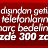 Yurt dışından getirilen telefondan alınan harç zamlandı Yurt dışından getirilen telefondan alınan harç zamlandı