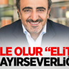 Böyle Olur “Elit”in Hayırseverliği Böyle Olur “Elit”in Hayırseverliği