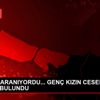 FATİH TE ARANIYORDU... GENÇ KIZIN CESEDİ SAHİLDE BULUNDU FATİH TE ARANIYORDU... GENÇ KIZIN CESEDİ SAHİLDE BULUNDU