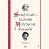 Shakespeare, en çok Montaigne'den etkilendi Shakespeare, en çok Montaigne'den etkilendi