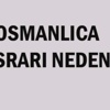 OSMANLICA ISRARI NEDEN OSMANLICA ISRARI NEDEN
